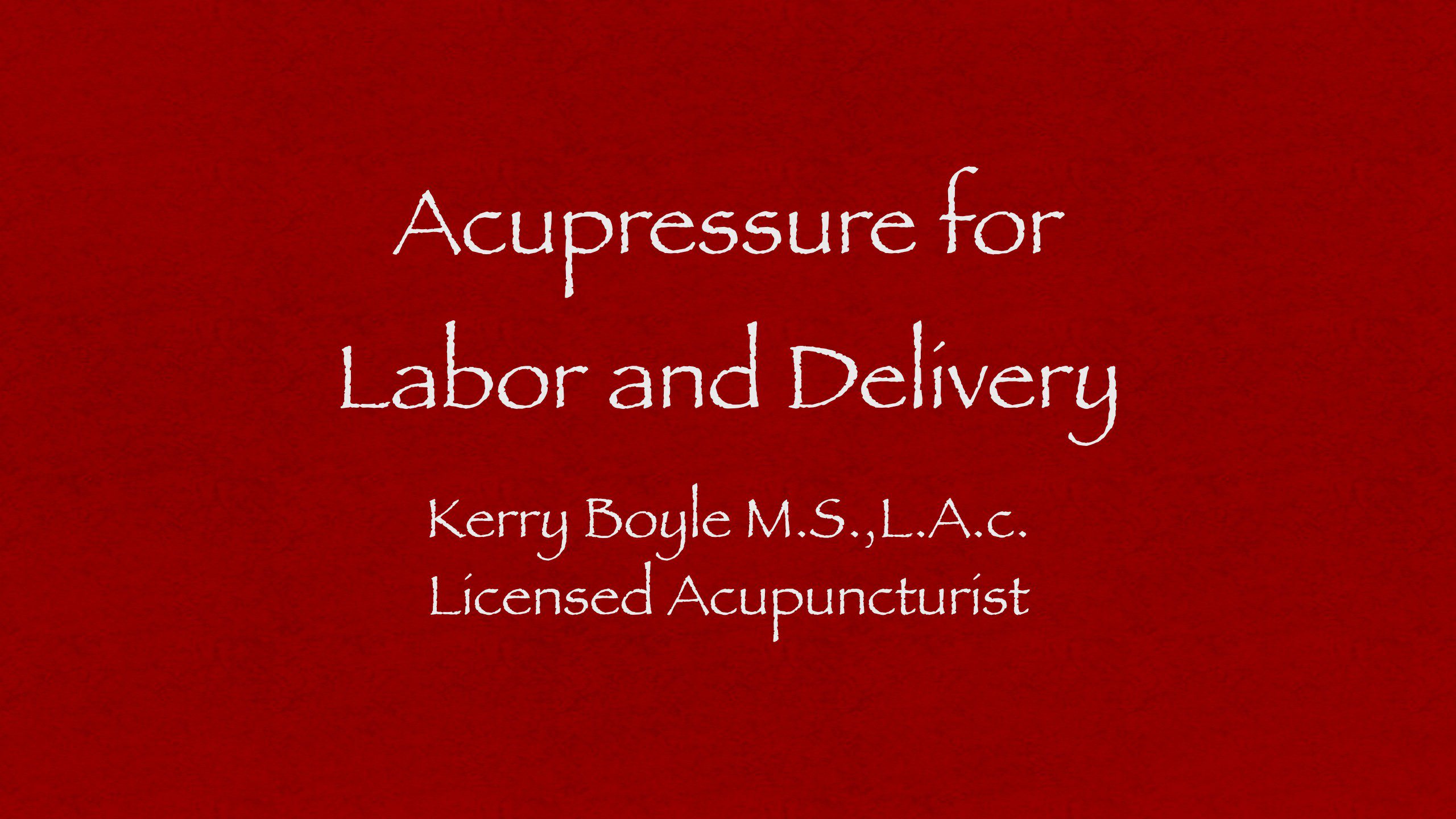 Acupuncture for labor and delivery